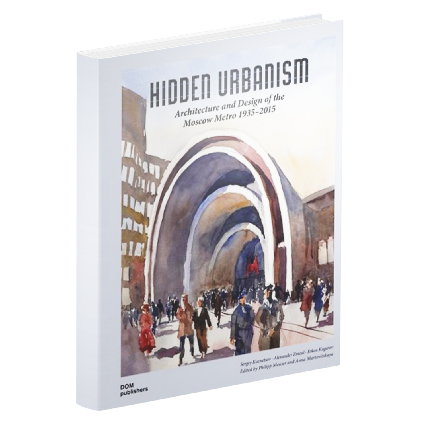 Скрытый Урбанизм. Архитектура и дизайн Московского метро 1935−2015